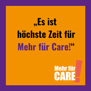 Ist möglicherweise ein Bild von eine oder mehrere Personen und Text „„Es ist höchste Zeit für Mehr für Care!" Mehr für CARE“