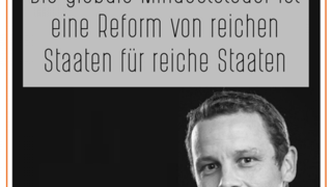 Ist möglicherweise ein Bild von 1 Person und Text „Die globale Mindeststeuer ist eine Reform von reichen Staaten für reiche Staaten David Walch Attac Österreich %at“
