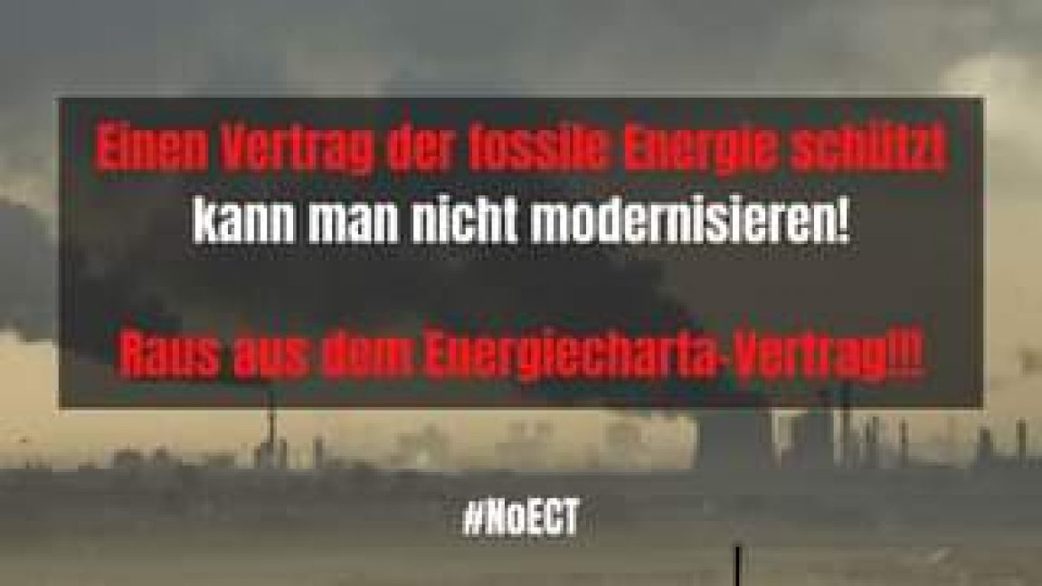 Ist möglicherweise ein Bild von eine oder mehrere Personen und Text „Einen Vertrag der fossile Energie schützt kann man nicht modernisieren! Raus aus dem Energiecharta-Vertrag!!! IEALI #NoECT“